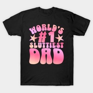 World'S 1 Sluttiest Dad Fathers Daddy Joke T-Shirt